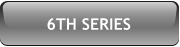 6TH SERIES