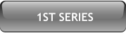 1ST SERIES