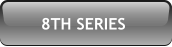 8TH SERIES