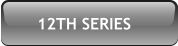 12TH SERIES