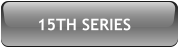 15TH SERIES